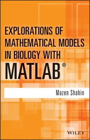 Explorations of Mathematical Models in Biology with MATLAB (R)