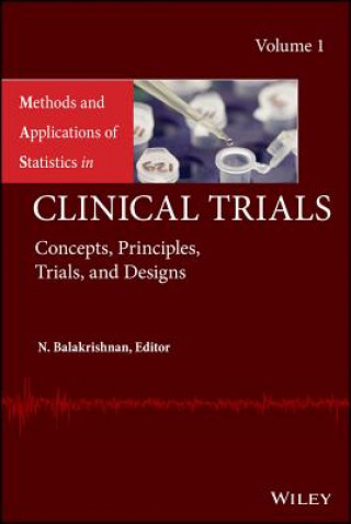 Methods and Applications of Statistics in Clinical  Trials, Volume 1 - Concepts, Principles, Trials, and Designs