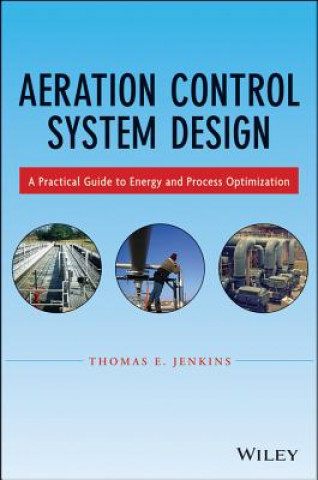 Aeration Control System Design - A Practical Guide  to Energy and Process Optimization