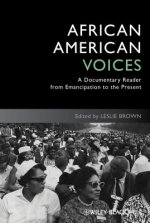African American Voices - A Documentary Reader from Emancipation to the Present