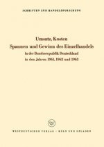 Umsatz, Kosten, Spannen Und Gewinn Des Einzelhandels in Der Bundesrepublik Deutschland in Den Jahren 1961, 1962 Und 1963