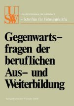 Gegenwartsfragen Der Beruflichen Aus- Und Weiterbildung