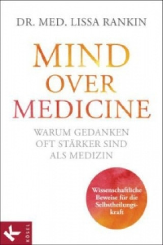 Mind over Medicine - Warum Gedanken oft stärker sind als Medizin