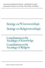 Beitrage Zur Wissenssoziologie, Beitrage Zur Religionssoziologie / Contributions to the Sociology of Knowledge, Contributions to the Sociology of Reli