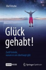 Gluck gehabt! Zwolf Grunde, warum es uns uberhaupt gibt