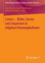 Comics - Bilder, Stories Und Sequenzen in Religioesen Deutungskulturen