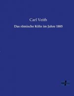 roemische Koeln im Jahre 1885