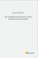 Der westgothische Arianismus und die spanische Ketzer-Geschichte
