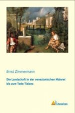 Die Landschaft in der venezianischen Malerei bis zum Tode Tizians