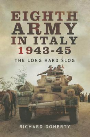 Eighth Army in Italy 1943-45: the Long Hard Slog