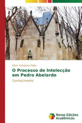 O Processo de Inteleccao em Pedro Abelardo