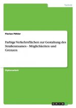 Farbige Verkehrsflächen zur Gestaltung des Straßenraumes - Möglichkeiten und Grenzen