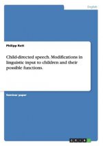 Child-directed speech. Modifications in linguistic input to children and their possible functions.