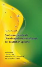kleine Handbuch uber die grosse Wahrhaftigkeit der deutschen Sprache