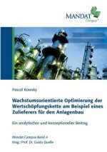 Wachstumsorientierte Optimierung der Wertschoepfungskette am Beispiel eines Zulieferers fur den Anlagenbau