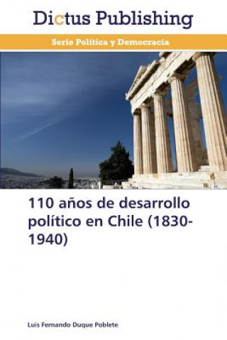 110 anos de desarrollo politico en Chile (1830-1940)