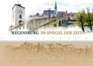 Regensburg im Spiegel der Zeit