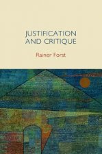 Justification and Critique - Towards a Critical Theory of Politics