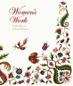 Women's Work - Embroidery in Colonial Boston