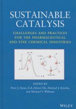 Sustainable Catalysis - Challenges and Practices for the Pharmaceutical and Fine Chemical Industries