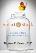 Smart But Stuck - Emotions in Teens and Adults with ADHD
