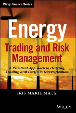Energy Trading and Risk Management - A Practical Approach to Hedging, Trading and Portfolio Diversification