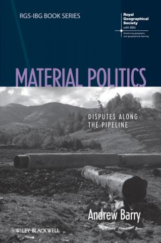 Material Politics - Disputes Along the Pipeline
