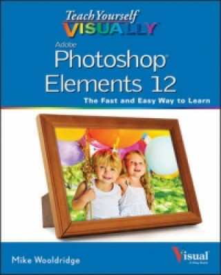 Teach Yourself Visually Photoshop Elements 12