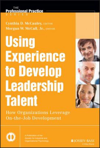 Using Experience to Develop Leadership Talent - How Organizations Leverage On-the-Job Development