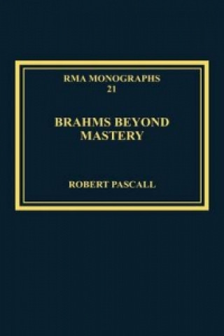 Brahms Beyond Mastery