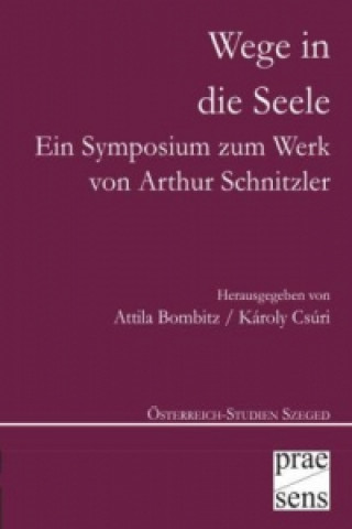 Wege in die Seele: Ein Symposium zum Werk von Arthur Schnitzler
