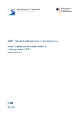 Leistungsbereich 218: Korrosionsschutz im Stahlwasserbau, Ausgabe Februar 2011