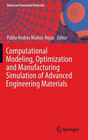 Computational Modeling, Optimization and Manufacturing Simulation of Advanced Engineering Materials