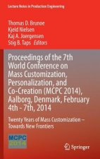 Proceedings of the 7th World Conference on Mass Customization, Personalization, and Co-Creation (MCPC 2014), Aalborg, Denmark, February 4th - 7th, 201