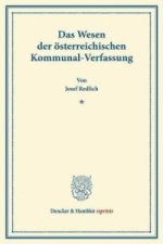 Das Wesen der österreichischen Kommunal-Verfassung.