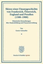 Skizze einer Finanzgeschichte von Frankreich, Österreich, England und Preußen (1500 - 1900 ).