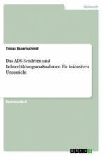 ADS-Syndrom und Lehrerbildungsmassnahmen fur inklusiven Unterricht