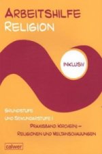 Grundstufe und Sekundarstufe I, Praxisband: Kirch(e) - Religionen und Weltanschauungen