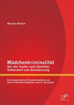 Madchenkriminalitat - Auf der Suche nach Identitat, Selbstwert und Anerkennung