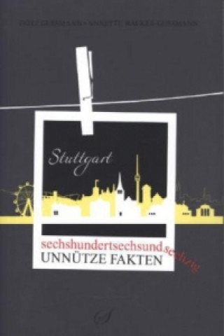 Sechshundertsechsundsechzig unnütze Fakten Stuttgart