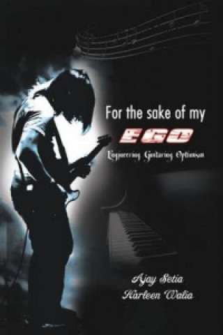 For the Sake of my EGO: Engineering Guitaring Optimism