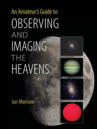 Amateur's Guide to Observing and Imaging the Heavens