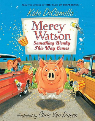 Mercy Watson - Something Wonky This Way Comes