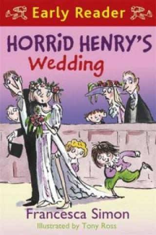 Horrid Henry Early Reader: Horrid Henry's Wedding