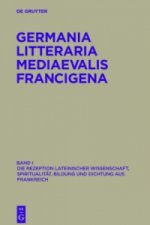 Germania Litteraria Mediaevalis Francigena, Band 1, Die Rezeption lateinischer Wissenschaft, Spiritualitat, Bildung und Dichtung aus Frankreich