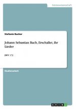 Johann Sebastian Bach, Erschallet, ihr Lieder