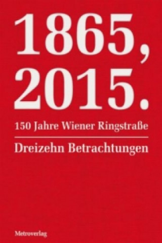 1865, 2015.150 Jahre Wiener Ringstraße