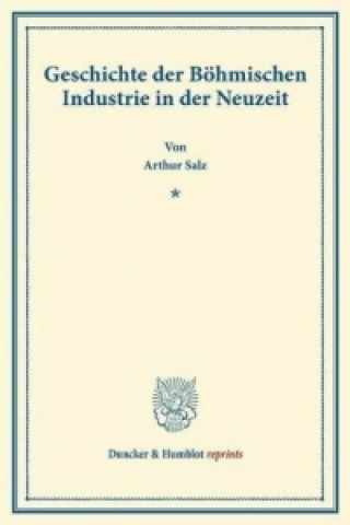 Geschichte der Böhmischen Industrie in der Neuzeit.
