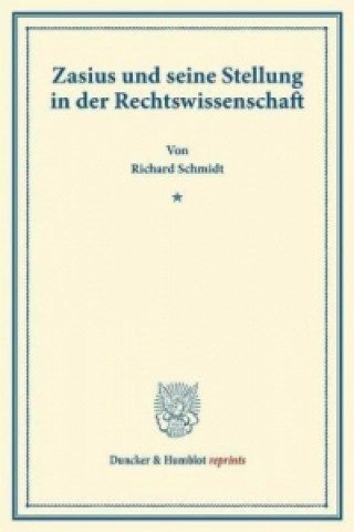 Zasius und seine Stellung in der Rechtswissenschaft.