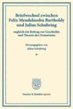 Briefwechsel zwischen Felix Mendelssohn Bartholdy und Julius Schubring,